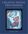 Creative Digital Printmaking A Photographer's Guide to Professional Desktop Printing