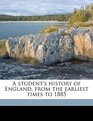 A student's history of England from the earliest times to 1885