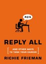 REPLY ALL...And Other Ways to Tank Your Career