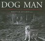 Dog Man An Uncommon Life on a Faraway Mountain
