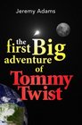 The First Big Adventure of Tommy Twist