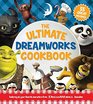 The Ultimate DreamWorks Cookbook Featuring All Your Favorite Characters from DreamWorks Animation