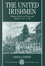 The United Irishmen Popular Politics in Ulster and Dublin 17911798