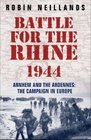 The Battle for the Rhine 1944 Arnhem and the Ardennes  The Campaign in Europe 194445