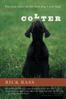 Colter The True Story of the Best Dog I Ever Had