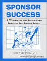 Sponsor Success A Workbook For Turning Good Intentions Into Positive Results