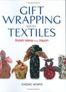 Gift Wrapping with Textiles Stylish Ideas from Japan