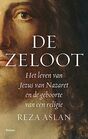 De zeloot het leven van Jezus van Nazaret en de geboorte van een religie het leven van Jezus van Nazareth en de geboorte van een religie