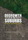 Degrowth in the Suburbs A Radical Urban Imaginary