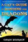 A Cat's Guide to Bonding with Dragons (Dragoncat, Bk 1)