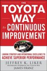 The Toyota Way to Continuous Improvement  Linking Strategy and Operational Excellence to Achieve Superior Performance