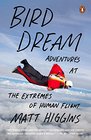 Bird Dream Adventures at the Extremes of Human Flight