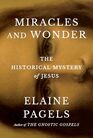 Miracles and Wonder The Historical Mystery of Jesus