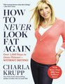 How to Never Look Fat Again Over 1000 Ways to Dress Thinner  Without Dieting