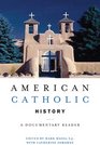 American Catholic History A Documentary Reader