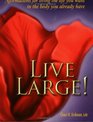 Live Large Affirmations for Living the Life You Want in the Body You Already Have