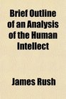 Brief Outline of an Analysis of the Human Intellect