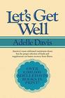 Let's Get Well A Practical Guide to Renewed Health Through Nutrition