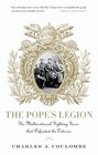 The Pope's Legion The Multinational Fighting Force that Defended the Vatican