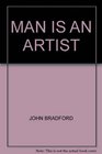 Man is an Artist The Story of Painting Sculpture and Architecture through the Ages for Boys and Girls