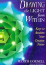 Drawing the Light from Within : Keys to Awaken Your Creative Power