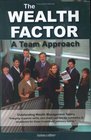 The Wealth Factor A Team Approach