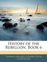 History of the Rebellion Book 6