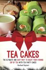 Tea Cakes The Ultimate and Easy Way to Enjoy Your Evening Cup of Tea with Tea Party Cakes