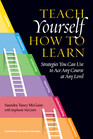 Teach Yourself How to Learn Strategies You Can Use to Ace Any Course at Any Level