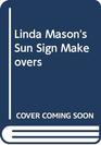 Linda Mason's Sun Sign Makeovers
