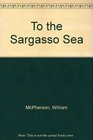 TO THE SARGASSO SEA