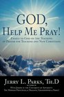 God Help Me Pray Emails to God on the Teaching of Prayer for Teachers and New Christians