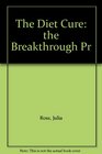 The Diet Cure the Breakthrough Pr