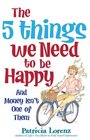 The 5 Things We Need to Be Happy
