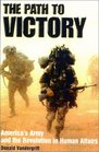 The Path to Victory America's Army and the Revolution in Human Affairs
