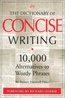 The Dictionary of Concise Writing  10000 Alternatives to Wordy Phrases