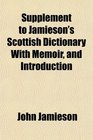 Supplement to Jamieson's Scottish Dictionary With Memoir and Introduction