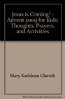 Jesus is Coming  Advent 2009 for Kids Thoughts Prayers and Activities