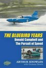 The Bluebird Years Donald Campbell and the Pursuit of Speed