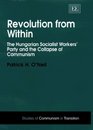 Revolution from Within The Hungarian Socialist Workers' Party and the Collapse of Communism