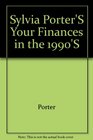 Sylvia Porter's Your Finances in the 1990s
