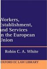 Workers Establishment and Services in the European Union