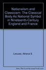 Nationalism and Classicism The Classical Body As National Symbol in NineteenthCentury England and France