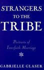 Strangers to the Tribe: Portraits of Interfaith Marriage