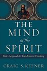 The Mind of the Spirit Paul's Approach to Transformed Thinking