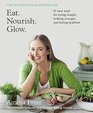 Eat Nourish Glow 10 Easy Steps for Losing Weight Looking Younger and Feeling Healthier