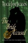 The Bride Accused The Civil War Brides Series