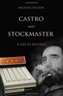 Castro  Stockmaster a Life in Reuters