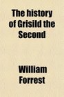 The history of Grisild the Second