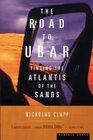 The Road to Ubar Finding the Atlantis of the Sands